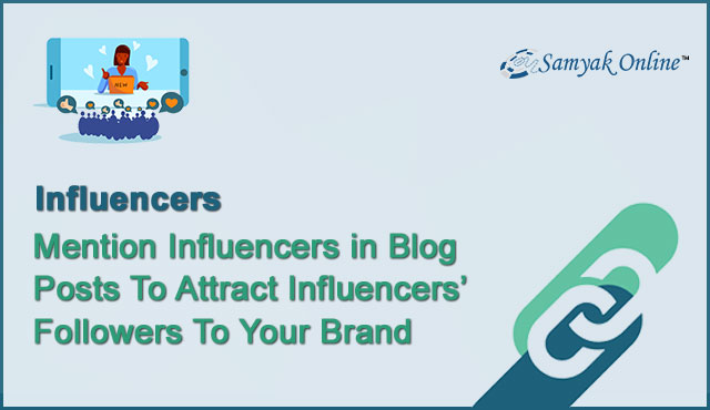 Mention Influencers in Blog Posts To Attract Influencers’ Followers To Your Brand