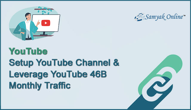 Setup YouTube Channel and Leverage YouTube 46B Monthly Traffic