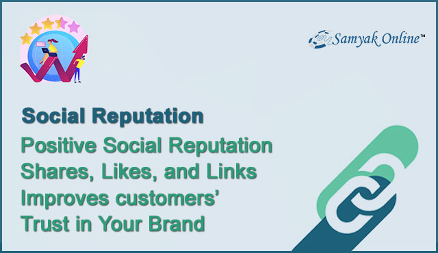 Positive Social Reputation Shares, Likes, and Links Improves customers’ Trust in Your Brand