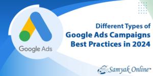 Different Types of Google Ads Campaigns Best Practices in 2024