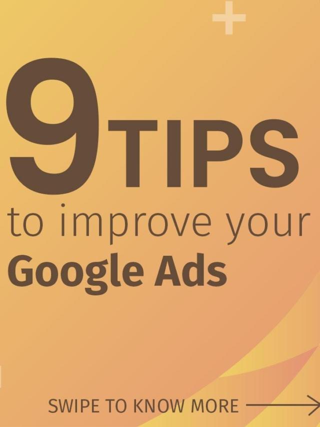 9 Tips To Improve Your Google Ads