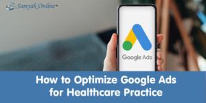How to Optimize Google Ads for Healthcare Practice
