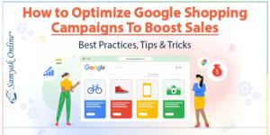How to Optimize Google Shopping Campaigns To Boost Sales
