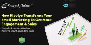 How Klaviyo Transforms Your Email Marketing To Get More Engagement & Sales