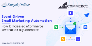 Event-Driven Email Marketing Automation: How It Increased eCommerce Revenue on BigCommerce