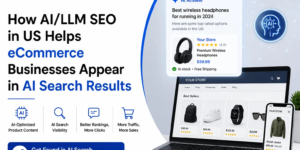 How AI_LLM SEO in US Helps eCommerce Businesses Appear in AI Search Results
