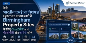 How Indian SEO Experts Optimize Birmingham Property Sites for ChatGPT and Gemini Searches