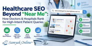 Healthcare SEO Beyond "Near Me": How Doctors & Hospitals Rank for High-Intent Patient Queries