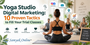 Yoga Studio Digital Marketing: 10 Proven Tactics to Fill Your Trial Classes